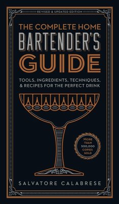 The Complete Home Bartender's Guide (eBook, ePUB) - Calabrese, Salvatore