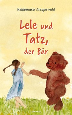 Lele und Tatz, der Bär - Steigerwald, Heidemarie