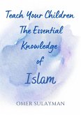 Teach Your Children the Essential Knowledge of Islam (eBook, ePUB)