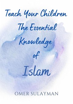Cover Teach Your Children the Essential Knowledge of Islam (eBook, ePUB)
