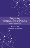 Beginning Graphics Programming with Processing 4 (eBook, ePUB)