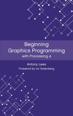 Beginning Graphics Programming with Processing 4 (eBook, ePUB) - Lees, Antony