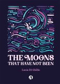 The Moons that have not been (eBook, ePUB)