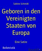 Geboren in den Vereinigten Staaten von Europa (eBook, ePUB)