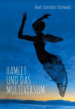 Hamlet und das Multiversum - Oschwald, Beat Conradin