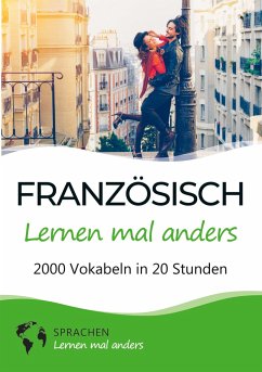 Französisch lernen mal anders - 2000 Vokabeln in 20 Stunden - Sprachen Lernen Mal Anders