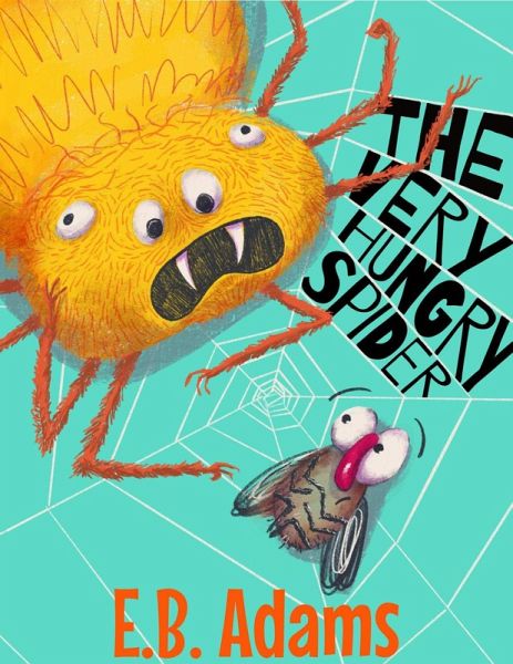The Very Hungry Spider (Silly Wood Tale) (eBook, ePUB) The Very Hungry Spider (Silly Wood Tale) (eBook, ePUB)