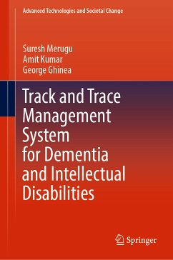 Track and Trace Management System for Dementia and Intellectual Disabilities (eBook, PDF) - Merugu, Suresh; Kumar, Amit; Ghinea, George