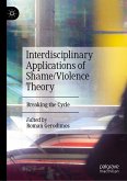 Interdisciplinary Applications of Shame/Violence Theory (eBook, PDF)