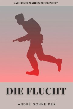 Die Flucht (eBook, ePUB) - Schneider, André