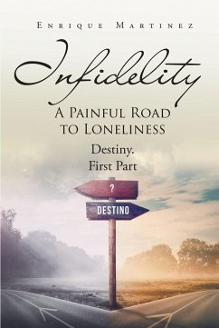 INFIDELITY: A PAINFUL ROAD TO LONELINESS (eBook, ePUB) - Martinez, Enrique