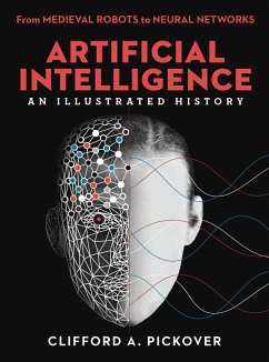 Artificial Intelligence: An Illustrated History (eBook, ePUB) - Pickover, Clifford A.