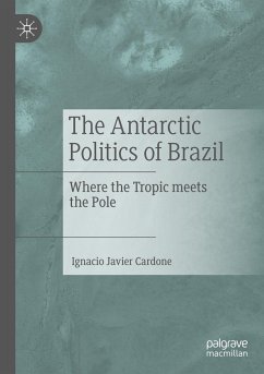 The Antarctic Politics of Brazil - Cardone, Ignacio Javier