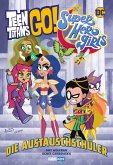 Teen Titans Go! / DC Super Hero Girls: Die Austauschschüler (eBook, ePUB)