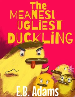The Meanest Ugliest Duckling (Silly Wood Tale) (eBook, ePUB) - Adams, E. B.