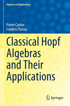 Classical Hopf Algebras and Their Applications - Cartier, Pierre;Patras, Frédéric