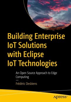 Building Enterprise IoT Solutions with Eclipse IoT Technologies - Desbiens, Frédéric