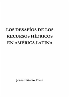 Los desafíos de los recursos hídricos en América Latina - ESTACIO FERRO, JESÚS