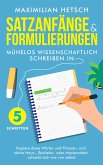 Satzanfänge und Formulierungen - Mühelos wissenschaftlich schreiben in 5 Schritten (eBook, ePUB) Satzanfänge und Formulierungen - Mühelos wissenschaftlich schreiben in 5 Schritten (eBook, ePUB)