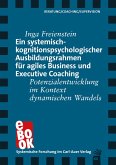 Ein systemisch-kognitionspsychologischer Ausbildungsrahmen für agiles Business und Executive Coaching (eBook, ePUB)