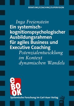 Ein systemisch-kognitionspsychologischer Ausbildungsrahmen für agiles Business und Executive Coaching (eBook, ePUB) - Freienstein, Inga