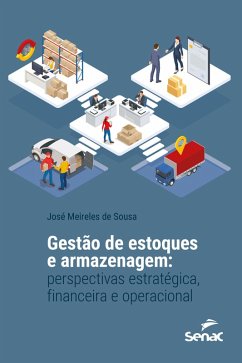 Gestão de estoques e armazenagem: perspectivas estratégica, financeira e operacional (eBook, ePUB) - Sousa, José Meireles de