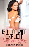 150 HotWife Explicit Dirty Taboo Stories (eBook, ePUB)