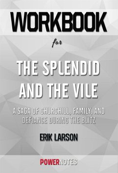 Workbook on The Splendid and the Vile: A Saga of Churchill, Family, and Defiance During the Blitz by Erik Larson (Fun Facts & Trivia Tidbits) (eBook, ePUB) - PowerNotes, PowerNotes