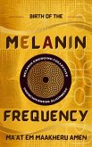 Birth of the Melanin Frequency (eBook, ePUB)