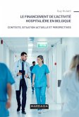 Le financement de l'activité hospitalière en Belgique (eBook, ePUB)