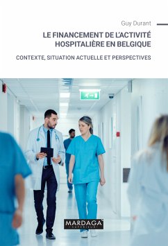 Le financement de l'activité hospitalière en Belgique (eBook, ePUB) - Durant, Guy