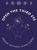 Open the third eye (techniques for developing the pineal gland chakra) (eBook, ePUB)