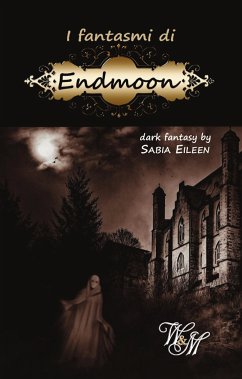 I fantasmi di Endmoon (eBook, ePUB) - Eileen, Sabia