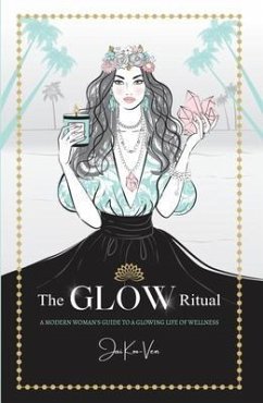 The GLOW Ritual (eBook, ePUB) - Koo-Ven, Jai