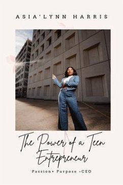 The Power of a Teen Entrepreneur (eBook, ePUB) - Harris, Asia'Lynn