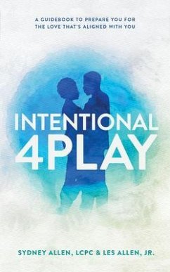 Intentional 4Play (eBook, ePUB) - Allen, Sydney; Allen, Les Intentional 4Play (eBook, ePUB) - Allen, Sydney; Allen, Les