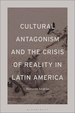 Cultural Antagonism and the Crisis of Reality in Latin America (eBook, ePUB) - Legrás, Horacio