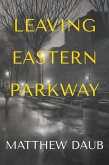 Leaving Eastern Parkway a novel (eBook, ePUB)
