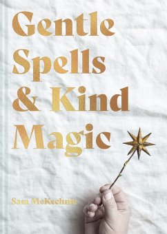 Gentle Spells & Kind Magic (eBook, ePUB) - McKechnie, Sam