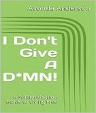 I Don't Give a D*MN! (eBook, ePUB)