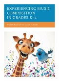 Experiencing Music Composition in Grades K-2 (eBook, ePUB)