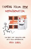 Taming Your New Refrigerator (eBook, ePUB)