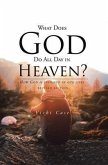 What Does God Do All Day In Heaven (eBook, ePUB)