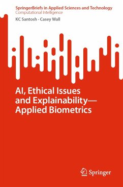 AI, Ethical Issues and Explainability—Applied Biometrics (eBook, PDF) - Santosh, KC; Wall, Casey