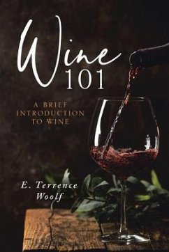 Wine 101 (eBook, ePUB) - Woolf J. D, E. Terrence