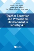 Teacher Education and Professional Development In Industry 4.0 (eBook, ePUB) Teacher Education and Professional Development In Industry 4.0 (eBook, ePUB)