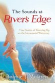 The Sounds at River's Edge (eBook, ePUB) The Sounds at River's Edge (eBook, ePUB)