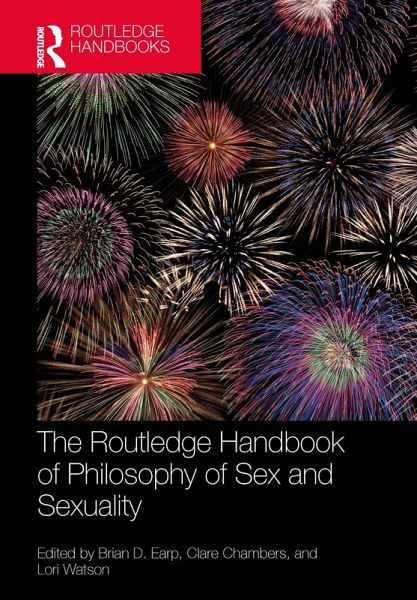 The Routledge Handbook of Philosophy of Sex and Sexuality (eBook, PDF) The Routledge Handbook of Philosophy of Sex and Sexuality (eBook, PDF)