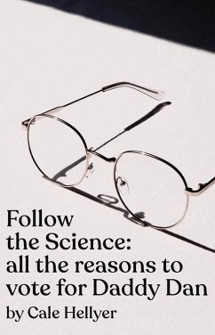 Cover Follow the Science: all the reasons to vote for Daddy Dan (eBook, ePUB)