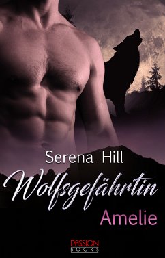 Wolfsgefährtin - Amelie (eBook, ePUB) - Hill, Serena